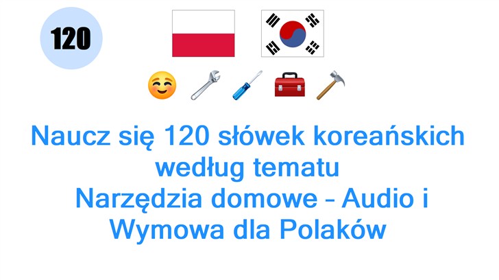 Naucz się 120 słówek koreańskich według tematu: Narzędzia domowe – Audio i Wymowa dla Polaków